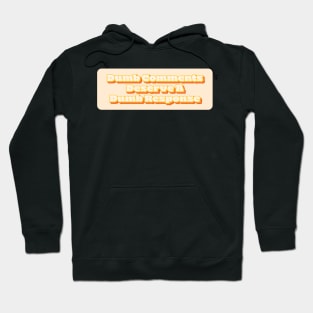 Dumb Comments Deserve A Dumb Response - Orange Version Hoodie